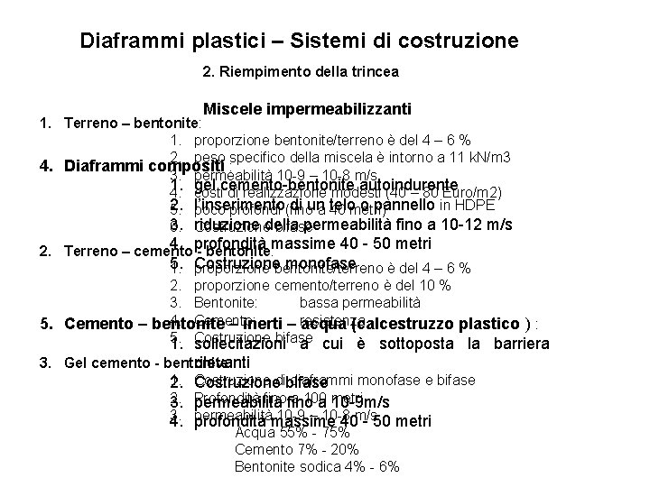 Diaframmi plastici – Sistemi di costruzione 2. Riempimento della trincea Miscele impermeabilizzanti 1. Terreno