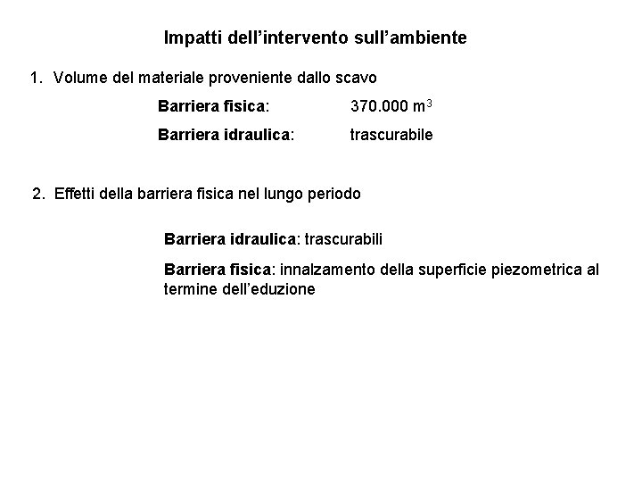 Impatti dell’intervento sull’ambiente 1. Volume del materiale proveniente dallo scavo Barriera fisica: 370. 000