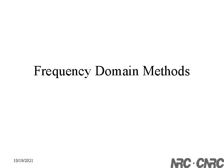Frequency Domain Methods 10/19/2021 