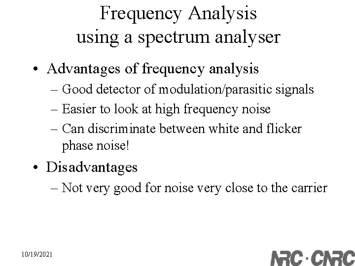 Frequency Analysis using a spectrum analyser • Advantages of frequency analysis – Good detector