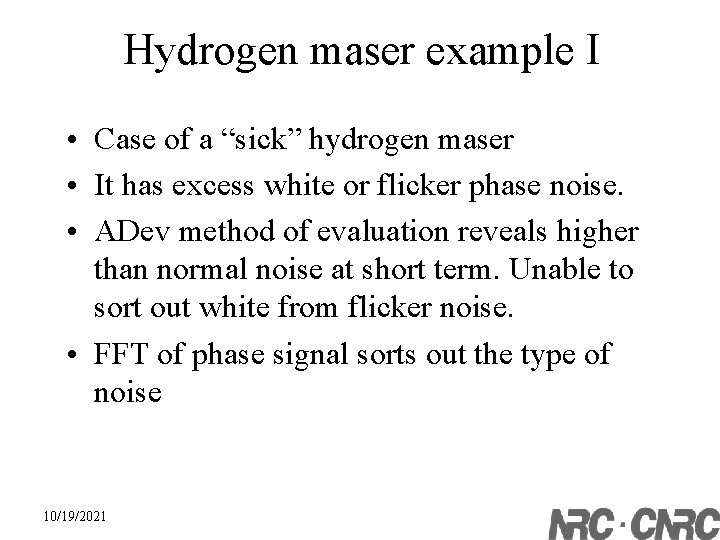 Hydrogen maser example I • Case of a “sick” hydrogen maser • It has