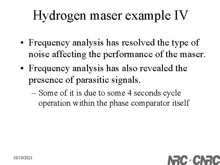 Hydrogen maser example IV • Frequency analysis has resolved the type of noise affecting