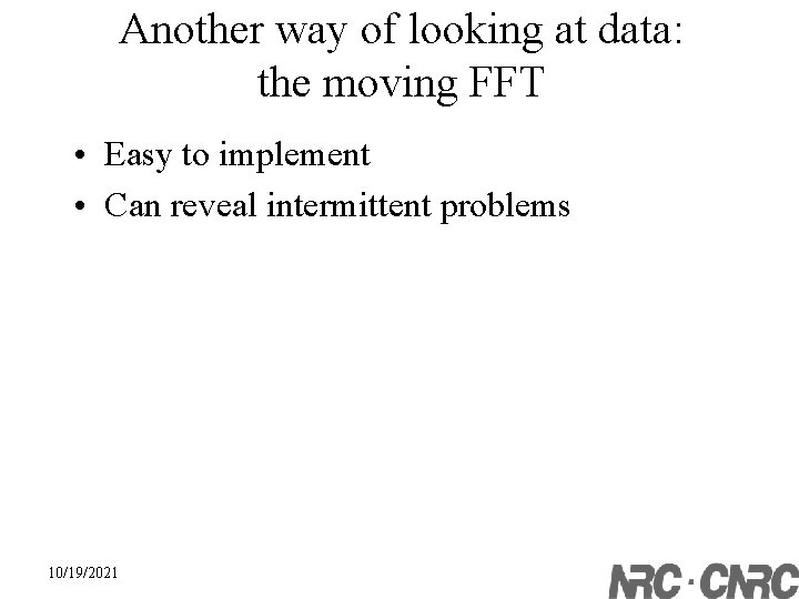 Another way of looking at data: the moving FFT • Easy to implement •