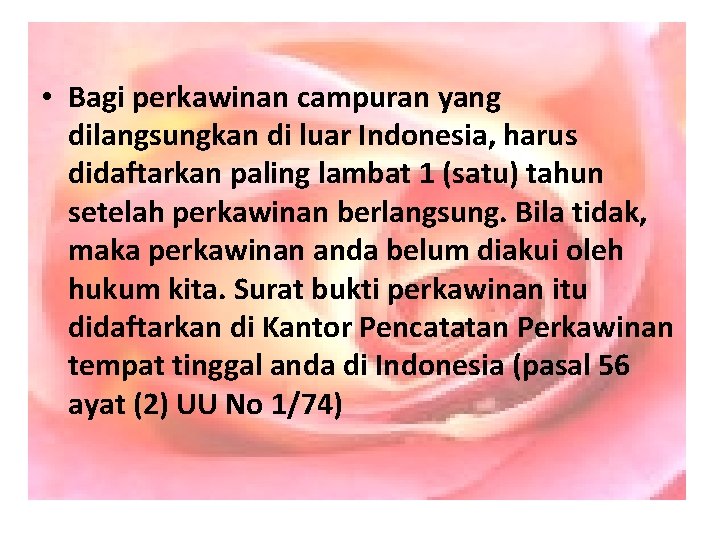  • Bagi perkawinan campuran yang dilangsungkan di luar Indonesia, harus didaftarkan paling lambat