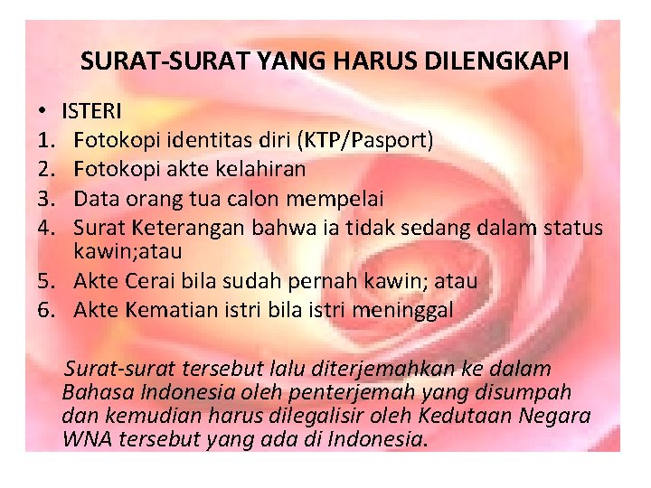 SURAT-SURAT YANG HARUS DILENGKAPI • ISTERI 1. Fotokopi identitas diri (KTP/Pasport) 2. Fotokopi akte