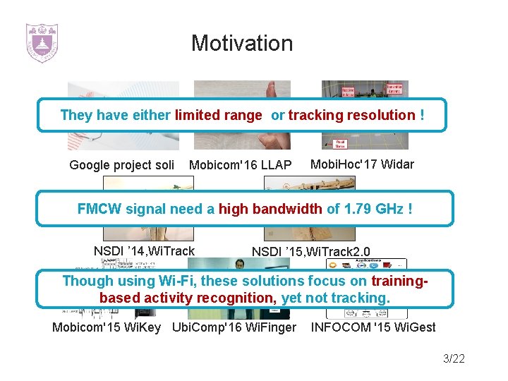 Motivation They have either limited range or tracking resolution ! Google project soli Mobicom'16