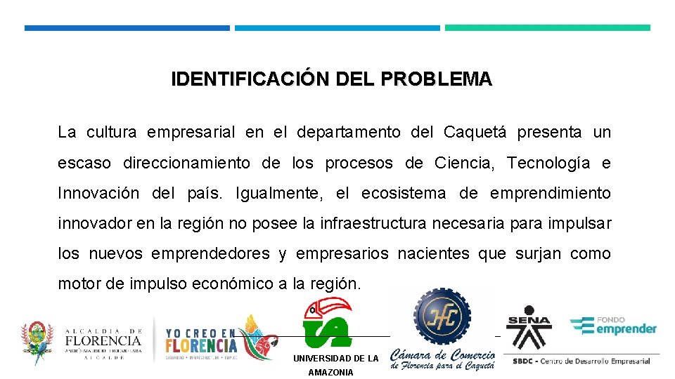 IDENTIFICACIÓN DEL PROBLEMA La cultura empresarial en el departamento del Caquetá presenta un escaso