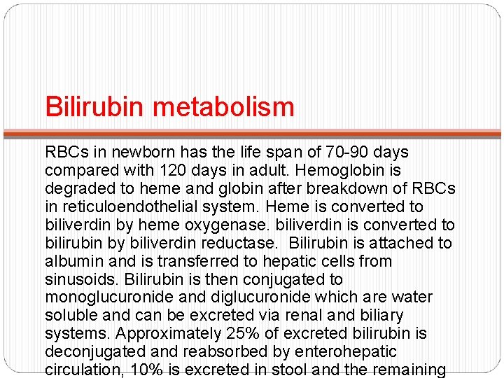 Bilirubin metabolism RBCs in newborn has the life span of 70 -90 days compared