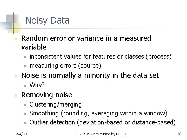 Noisy Data n Random error or variance in a measured variable n n n