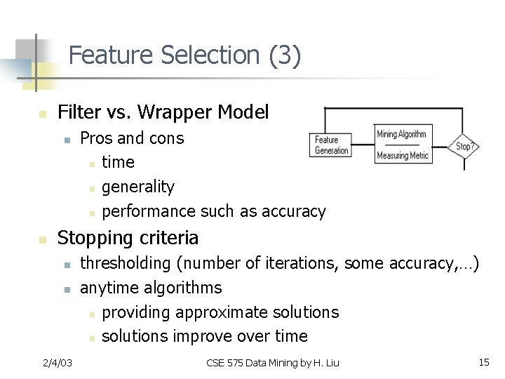 Feature Selection (3) n Filter vs. Wrapper Model n n Pros and cons n