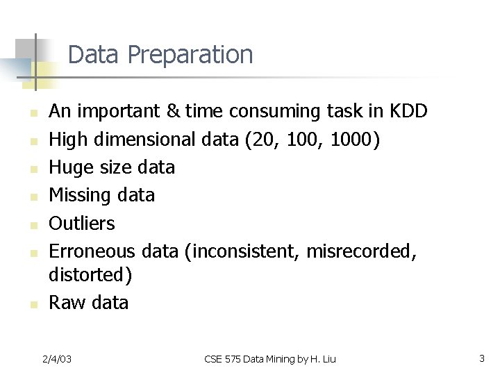 Data Preparation n n n An important & time consuming task in KDD High