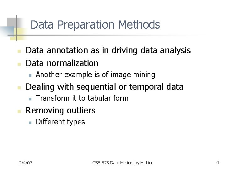 Data Preparation Methods n n Data annotation as in driving data analysis Data normalization