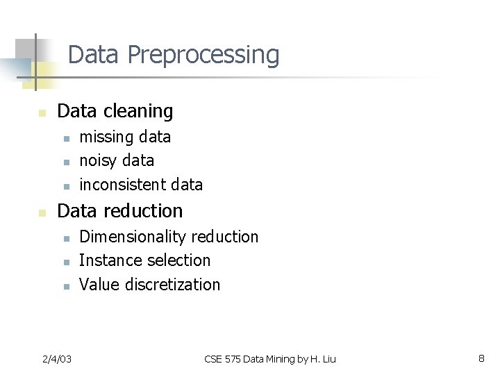 Data Preprocessing n Data cleaning n n missing data noisy data inconsistent data Data