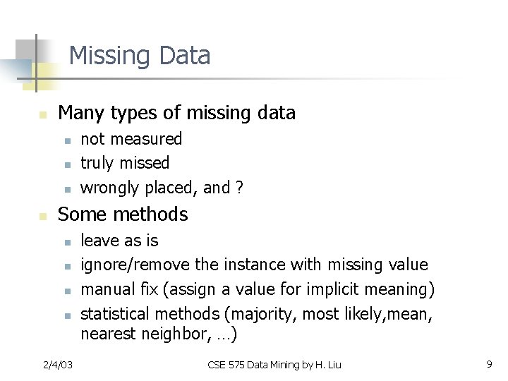 Missing Data n Many types of missing data n n not measured truly missed