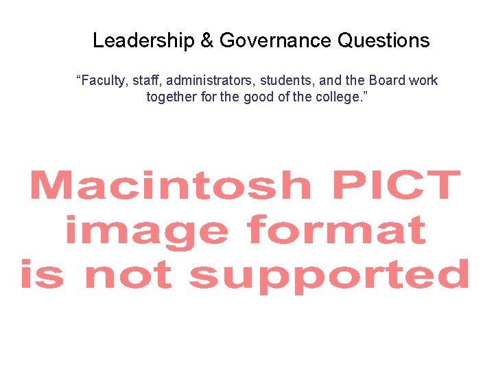 Leadership & Governance Questions “Faculty, staff, administrators, students, and the Board work together for