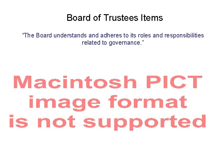 Board of Trustees Items “The Board understands and adheres to its roles and responsibilities