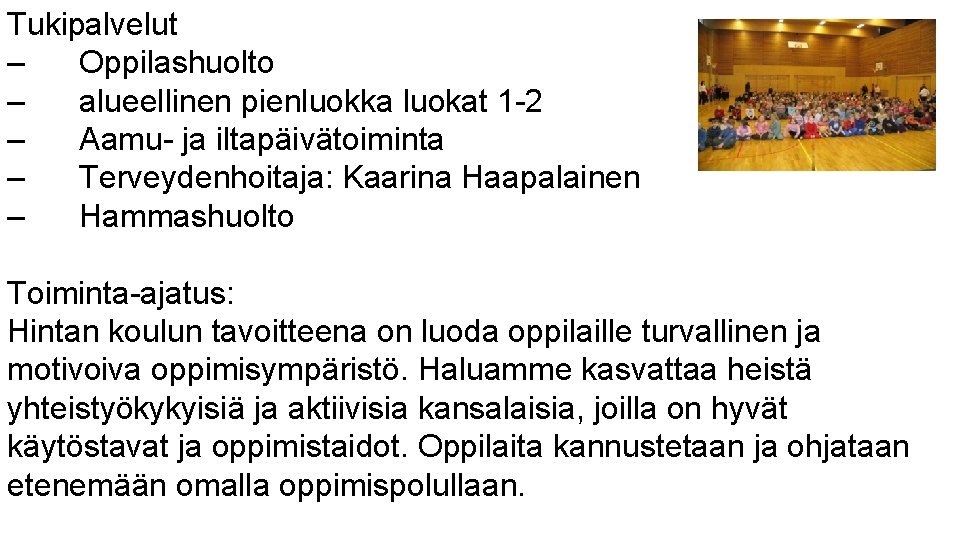 Tukipalvelut – Oppilashuolto – alueellinen pienluokka luokat 1 -2 – Aamu- ja iltapäivätoiminta – Tukipalvelut – Oppilashuolto – alueellinen pienluokka luokat 1 -2 – Aamu- ja iltapäivätoiminta –