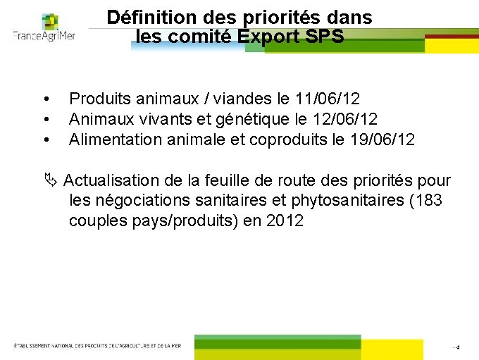 Définition des priorités dans les comité Export SPS • • • Produits animaux /