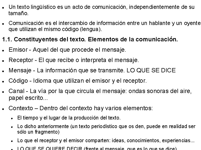  Un texto lingüístico es un acto de comunicación, independientemente de su tamaño. Comunicación