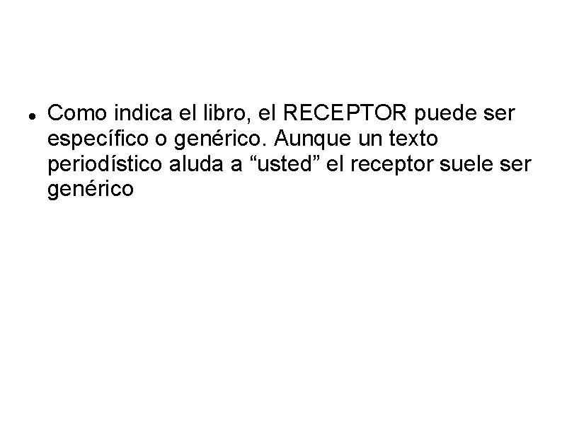  Como indica el libro, el RECEPTOR puede ser específico o genérico. Aunque un