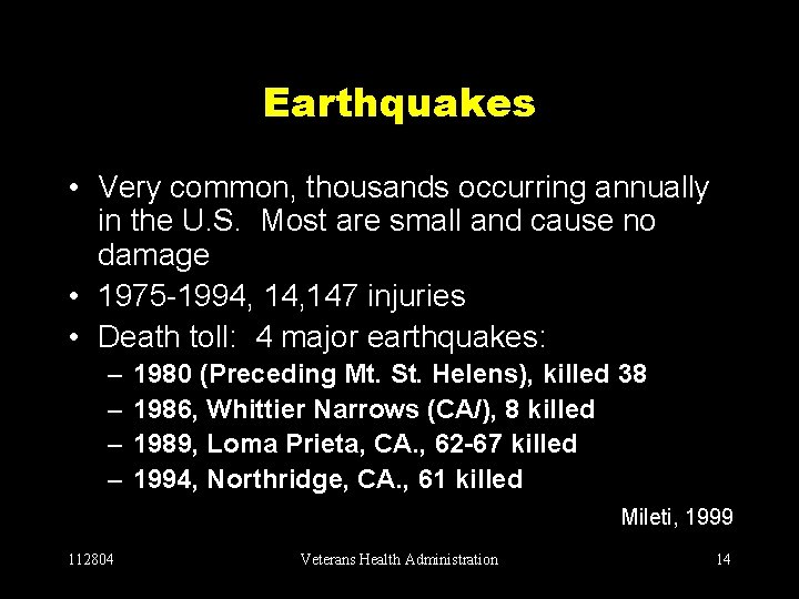 Earthquakes • Very common, thousands occurring annually in the U. S. Most are small