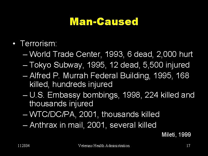 Man-Caused • Terrorism: – World Trade Center, 1993, 6 dead, 2, 000 hurt –