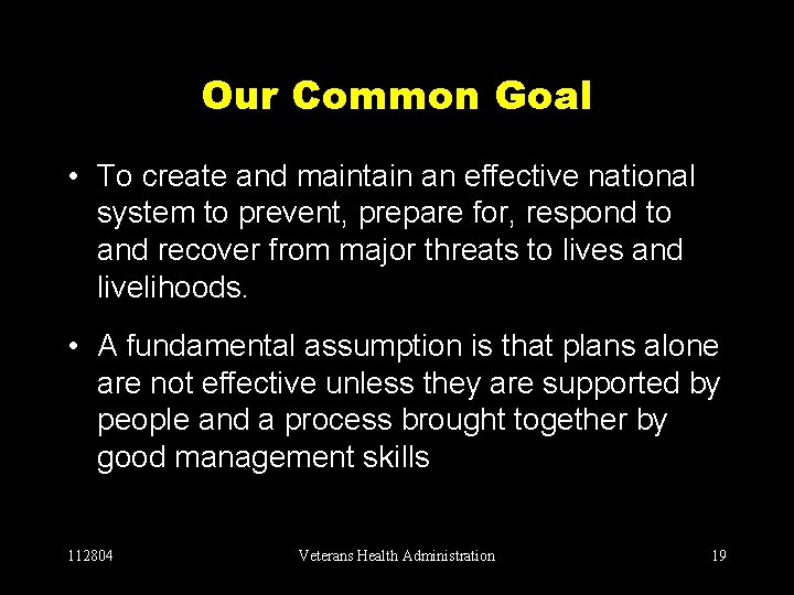 Our Common Goal • To create and maintain an effective national system to prevent,