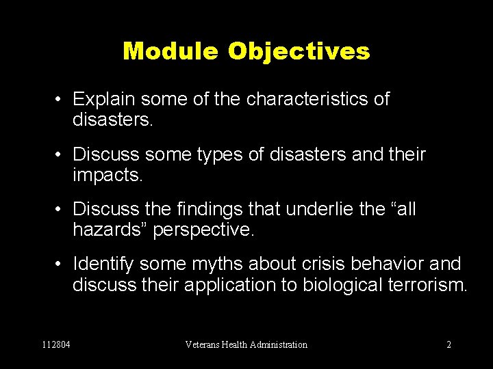 Module Objectives • Explain some of the characteristics of disasters. • Discuss some types