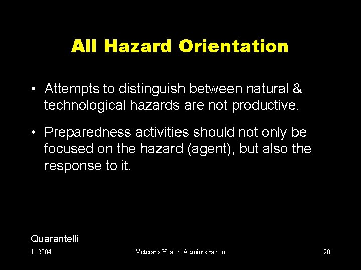 All Hazard Orientation • Attempts to distinguish between natural & technological hazards are not