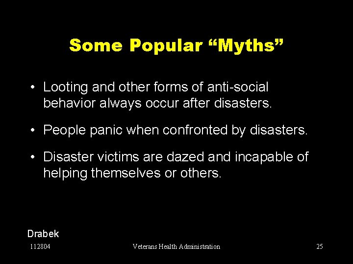 Some Popular “Myths” • Looting and other forms of anti-social behavior always occur after