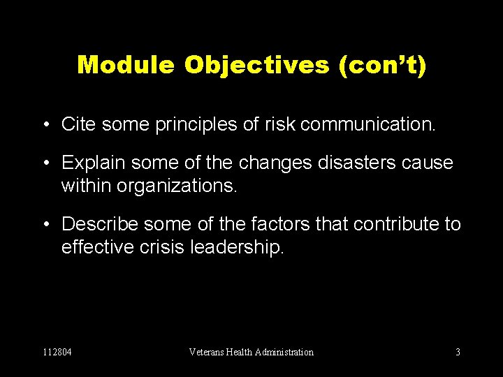 Module Objectives (con’t) • Cite some principles of risk communication. • Explain some of