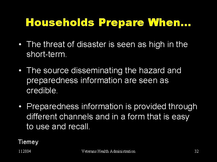 Households Prepare When… • The threat of disaster is seen as high in the