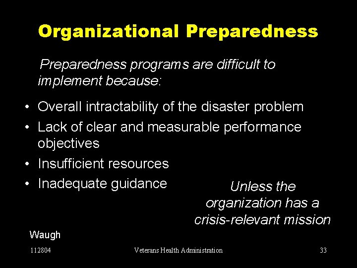 Organizational Preparedness programs are difficult to implement because: • Overall intractability of the disaster