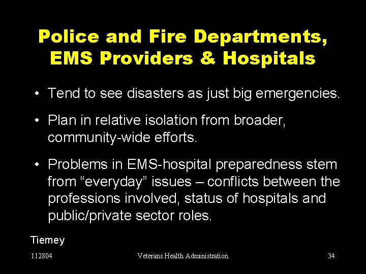 Police and Fire Departments, EMS Providers & Hospitals • Tend to see disasters as