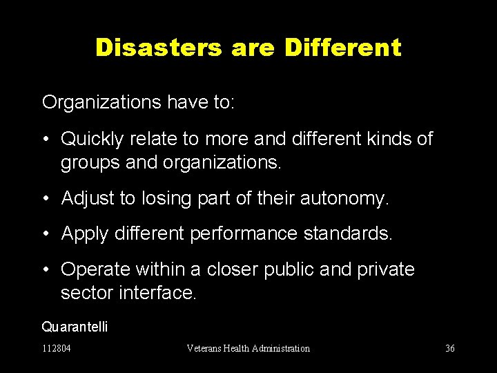 Disasters are Different Organizations have to: • Quickly relate to more and different kinds