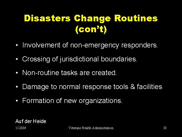 Disasters Change Routines (con’t) • Involvement of non-emergency responders. • Crossing of jurisdictional boundaries.