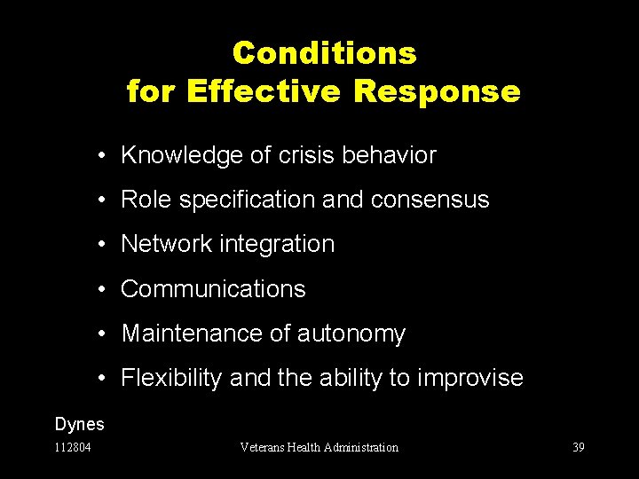 Conditions for Effective Response • Knowledge of crisis behavior • Role specification and consensus