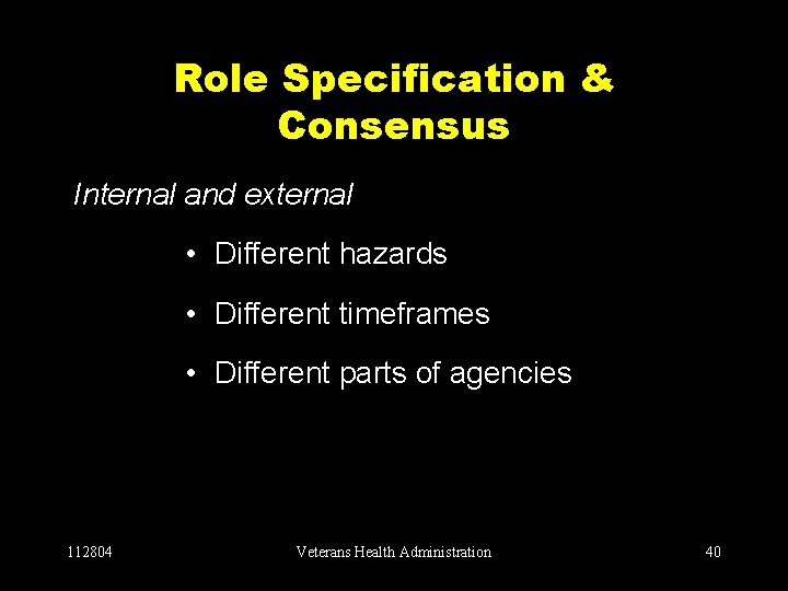 Role Specification & Consensus Internal and external • Different hazards • Different timeframes •