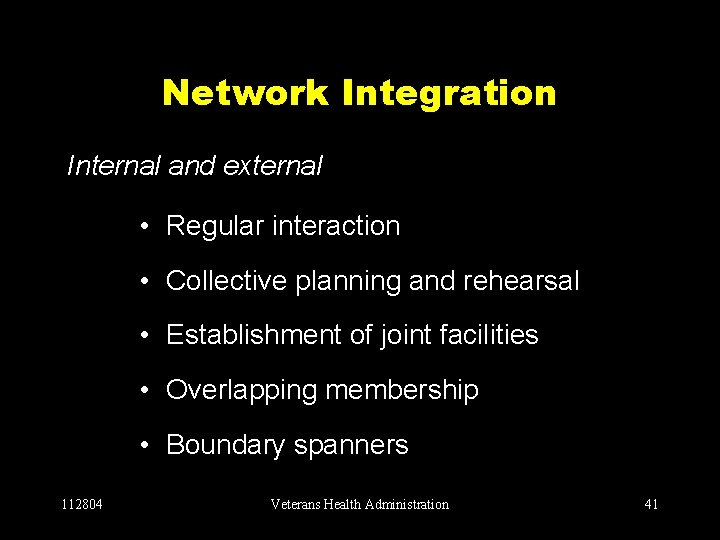 Network Integration Internal and external • Regular interaction • Collective planning and rehearsal •