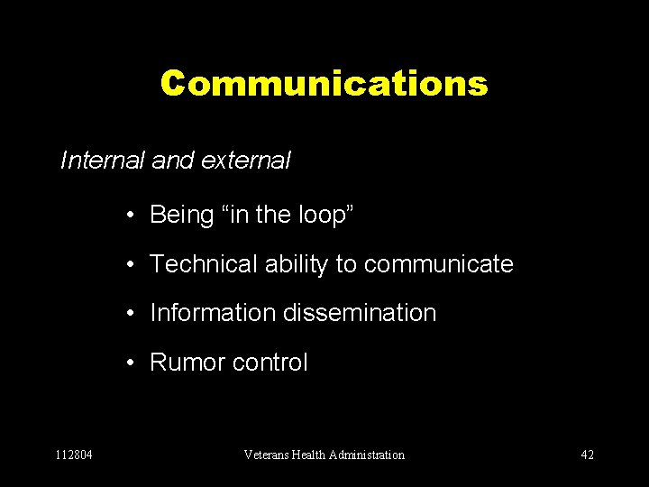 Communications Internal and external • Being “in the loop” • Technical ability to communicate