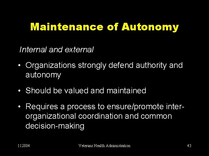Maintenance of Autonomy Internal and external • Organizations strongly defend authority and autonomy •