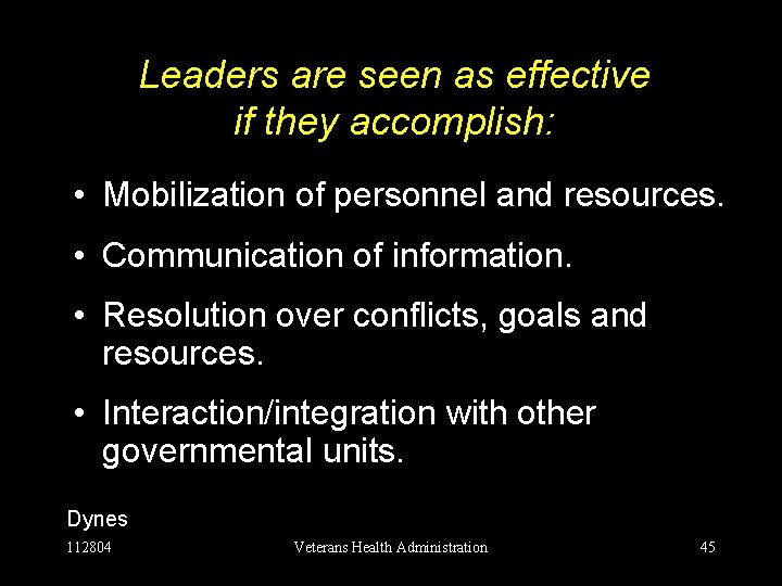 Leaders are seen as effective if they accomplish: • Mobilization of personnel and resources.