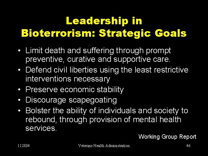 Leadership in Bioterrorism: Strategic Goals • Limit death and suffering through prompt preventive, curative