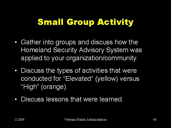 Small Group Activity • Gather into groups and discuss how the Homeland Security Advisory