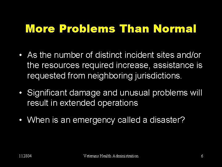 More Problems Than Normal • As the number of distinct incident sites and/or the