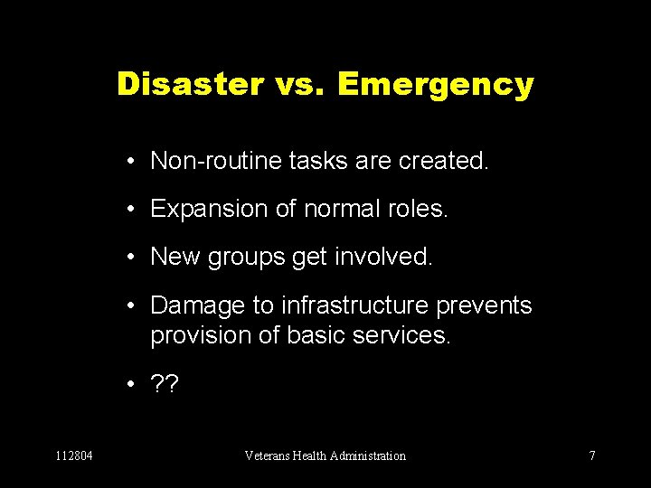Disaster vs. Emergency • Non-routine tasks are created. • Expansion of normal roles. •