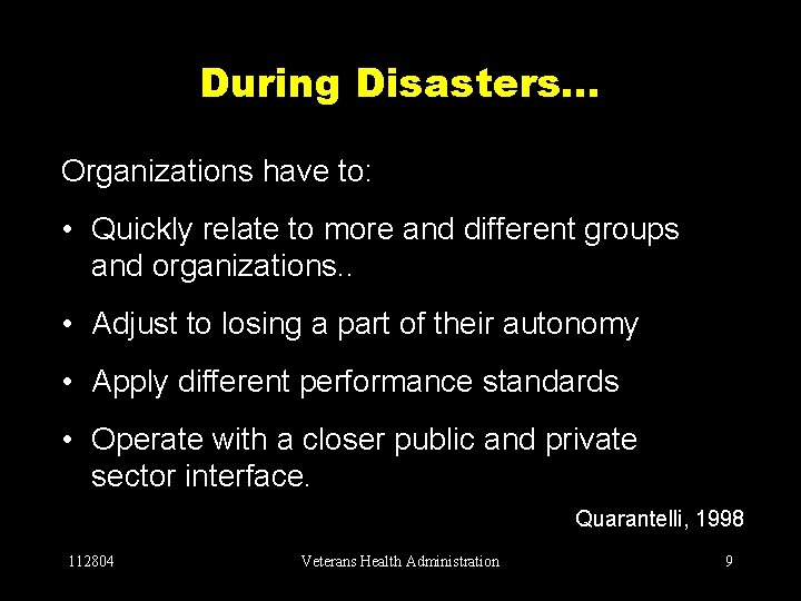 During Disasters… Organizations have to: • Quickly relate to more and different groups and