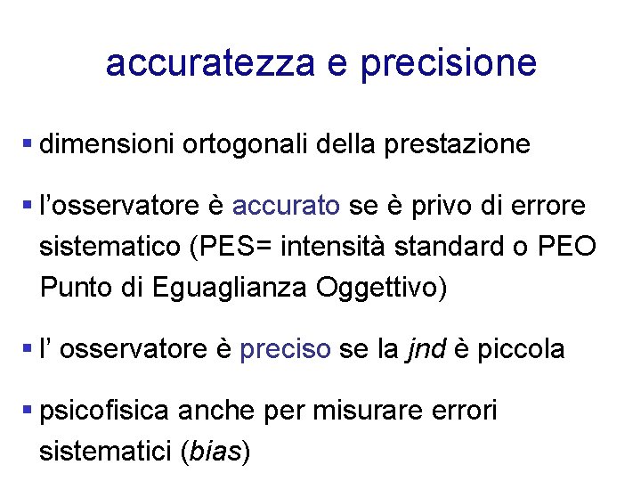 accuratezza e precisione § dimensioni ortogonali della prestazione § l’osservatore è accurato se è