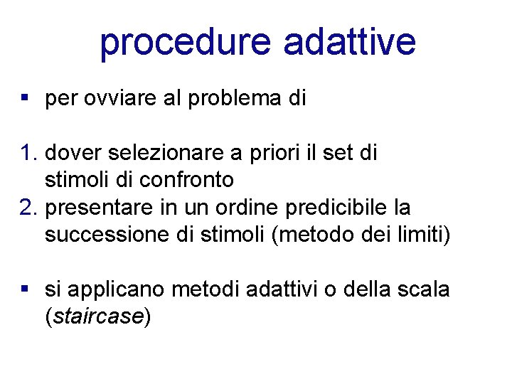 procedure adattive § per ovviare al problema di 1. dover selezionare a priori il