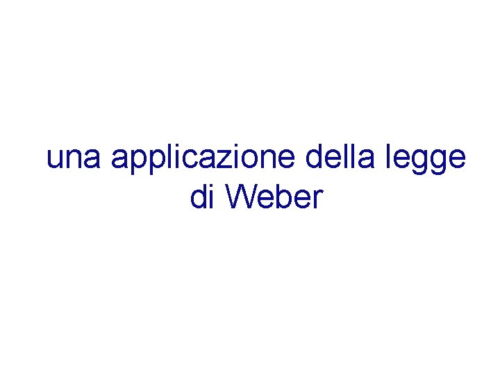 una applicazione della legge di Weber 